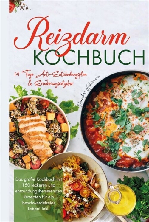 Reizdarm Kochbuch - Das große Kochbuch mit 150 leckeren und entzundungshemmenden Rezepten fur ein beschwerdefreies Leben! (Hardcover)