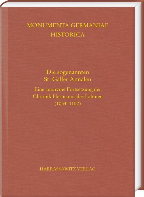 Die Sogenannten St. Galler Annalen: Eine Anonyme Fortsetzung Der Chronik Hermanns Des Lahmen (1054-1102) (Hardcover)