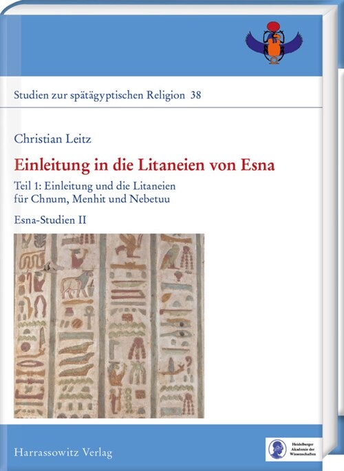 Einleitung in Die Litaneien Von Esna: Teil 1: Einleitung Und Die Litaneien Fur Chnum, Menhit Und Nebetuu, Teil 2: Die Litaneien Fur Heka, Neith, Osiri (Hardcover)