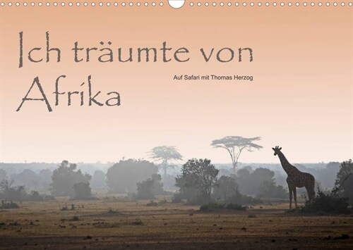 Ich traumte von Afrika (Wandkalender 2023 DIN A3 quer) (Calendar)