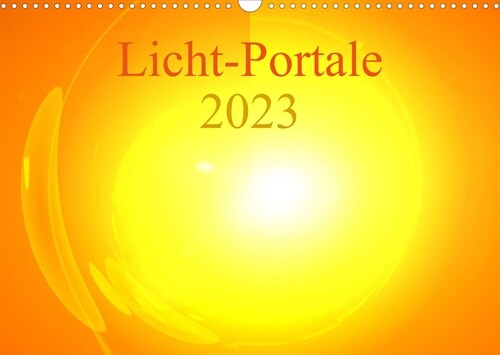 Licht-Portale 2023 (Wandkalender 2023 DIN A3 quer) (Calendar)