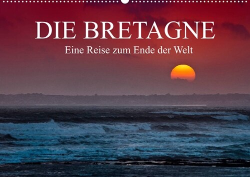 Die Bretagne - Eine Reise zum Ende der Welt / CH-Version (Wandkalender 2023 DIN A2 quer) (Calendar)