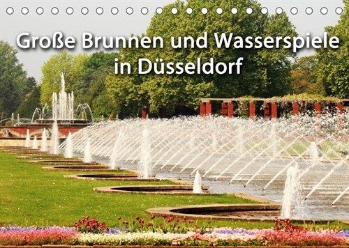Grosse Brunnen und Wasserspiele in Dusseldorf (Tischkalender 2023 DIN A5 quer) (Calendar)