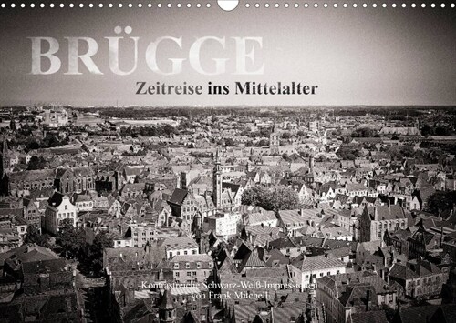 Brugge - Zeitreise ins Mittelalter (Wandkalender 2023 DIN A3 quer) (Calendar)