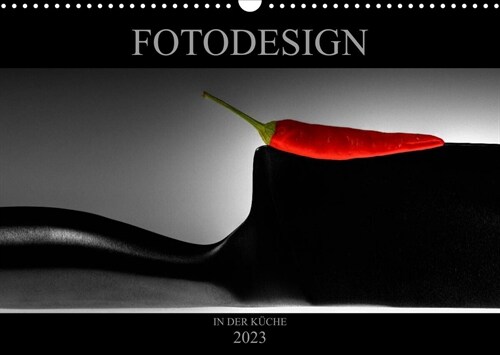 Fotodesign in der Kuche (Wandkalender 2023 DIN A3 quer) (Calendar)