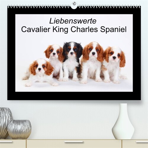 Liebenswerte Cavalier King Charles Spaniel (Premium, hochwertiger DIN A2 Wandkalender 2023, Kunstdruck in Hochglanz) (Calendar)