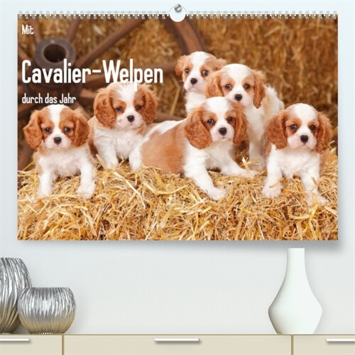 Mit Cavalier-Welpen durch das Jahr (Premium, hochwertiger DIN A2 Wandkalender 2023, Kunstdruck in Hochglanz) (Calendar)