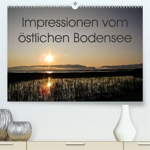 Impressionen vom ostlichen Bodensee (Premium, hochwertiger DIN A2 Wandkalender 2023, Kunstdruck in Hochglanz) (Calendar)
