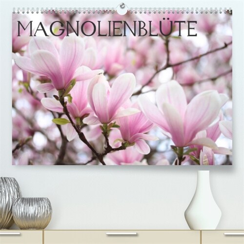 Magnolienblute (Premium, hochwertiger DIN A2 Wandkalender 2023, Kunstdruck in Hochglanz) (Calendar)