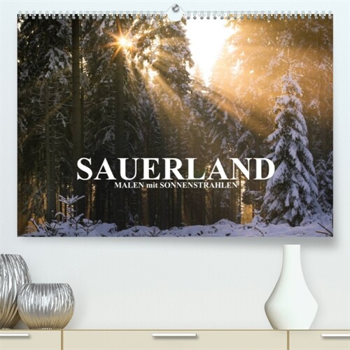 Sauerland - Malen mit Sonnenstrahlen (Premium, hochwertiger DIN A2 Wandkalender 2023, Kunstdruck in Hochglanz) (Calendar)