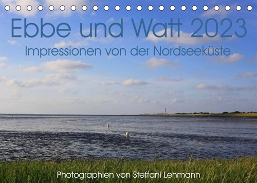 Ebbe und Watt 2023. Impressionen von der Nordseekuste (Tischkalender 2023 DIN A5 quer) (Calendar)