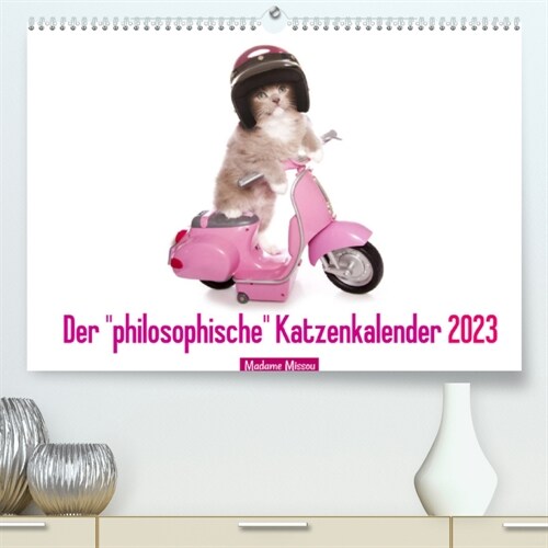 Der philosophische Katzenkalender 2023 (Premium, hochwertiger DIN A2 Wandkalender 2023, Kunstdruck in Hochglanz) (Calendar)