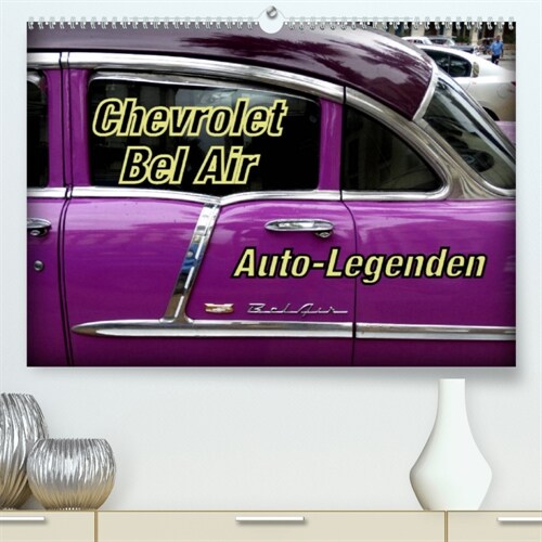 Auto-Legenden Chevrolet Bel Air (Premium, hochwertiger DIN A2 Wandkalender 2023, Kunstdruck in Hochglanz) (Calendar)