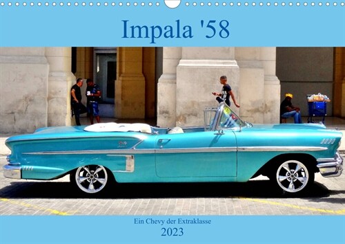 Impala 58 - Ein Chevy der Extraklasse (Wandkalender 2023 DIN A3 quer) (Calendar)