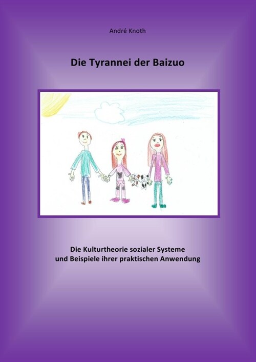 Die Tyrannei der Baizuo - Die Kulturtheorie sozialer Systeme  und Beispiele ihrer praktischen Anwendung (Paperback)