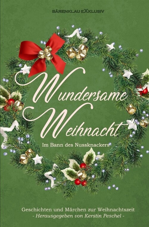 Wundersame Weihnacht - Im Bann des Nussknackers: Geschichten und Marchen zur Weihnachtszeit (Paperback)