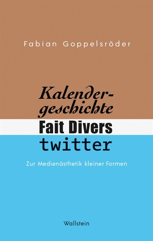 Kalendergeschichte, Fait Divers, Twitter. (Hardcover)