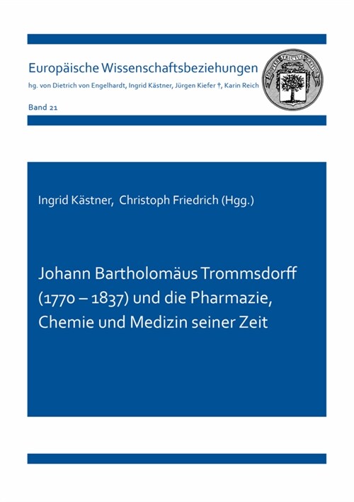 Johann Bartholomaus Trommsdorff (1770 - 1837) und die Pharmazie, Chemie und Medizin seiner Zeit (Paperback)