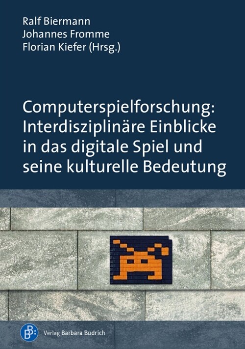 Computerspielforschung: Interdisziplinare Einblicke in das digitale Spiel und seine kulturelle Bedeutung (Paperback)