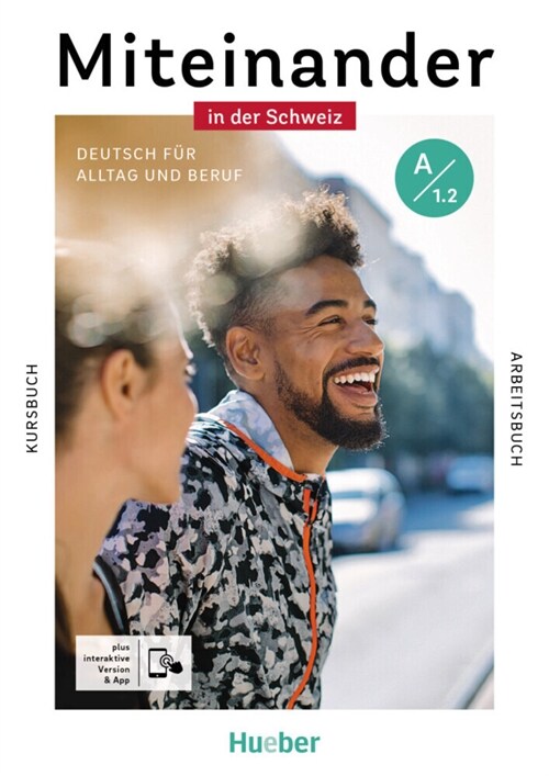 Miteinander in der Schweiz - Deutsch fur Alltag und Beruf A1.2, m. 1 Buch, m. 1 Beilage (WW)