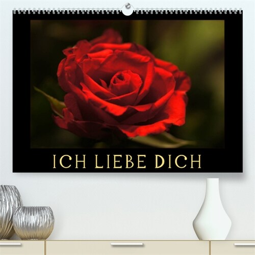 Ich liebe Dich (Premium, hochwertiger DIN A2 Wandkalender 2023, Kunstdruck in Hochglanz) (Calendar)
