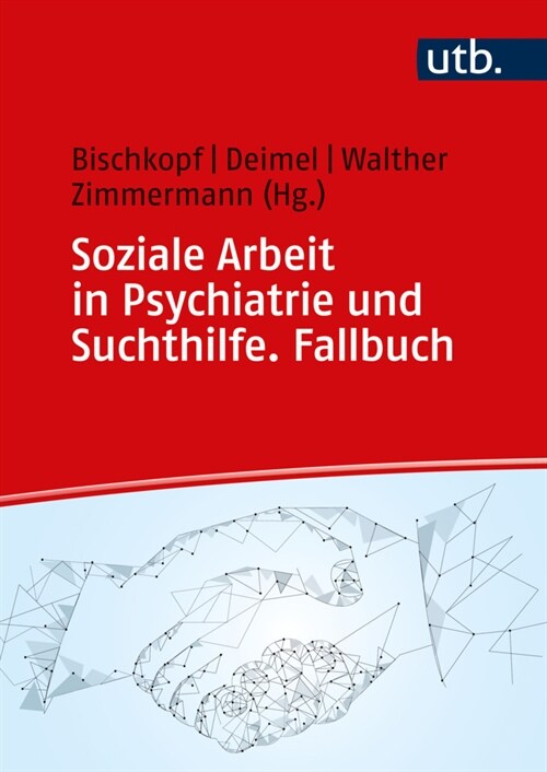 Soziale Arbeit in Psychiatrie und Suchthilfe. Fallbuch (Paperback)