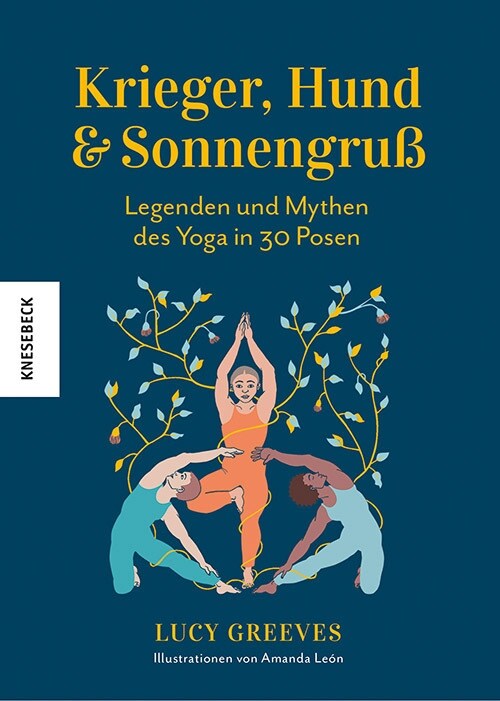 Krieger, Hund und Sonnengruß - Legenden und Mythen des Yoga in 30 Posen (Hardcover)