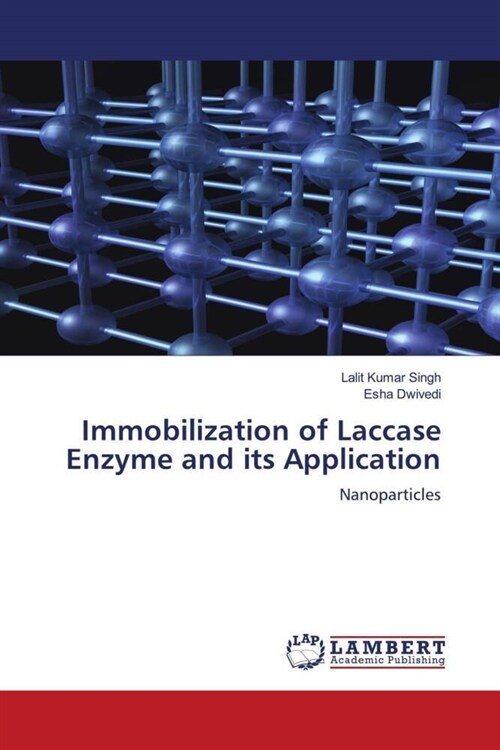 Immobilization of Laccase Enzyme and its Application (Paperback)