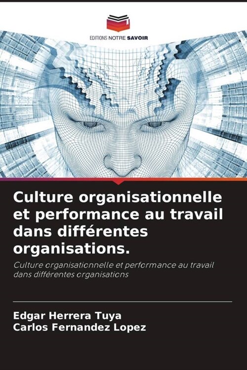 Culture organisationnelle et performance au travail dans differentes organisations. (Paperback)