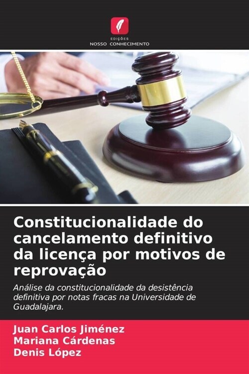 Constitucionalidade do cancelamento definitivo da licenca por motivos de reprovacao (Paperback)