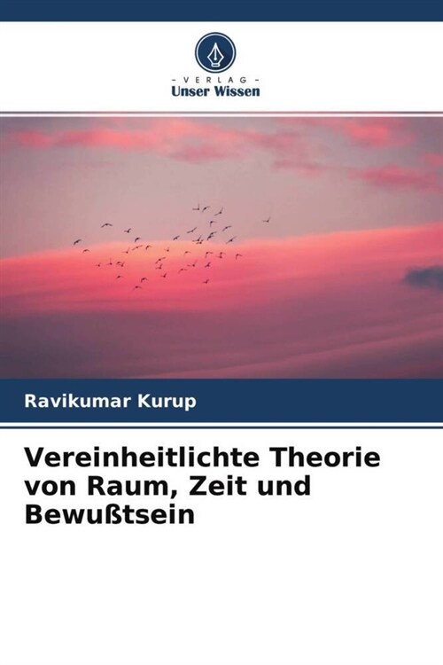 Vereinheitlichte Theorie von Raum, Zeit und Bewußtsein (Paperback)