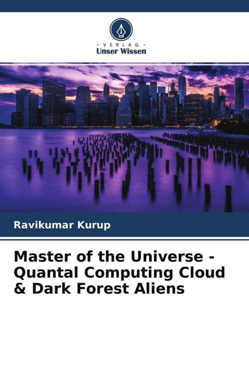 Master of the Universe - Quantal Computing Cloud & Dark Forest Aliens (Paperback)