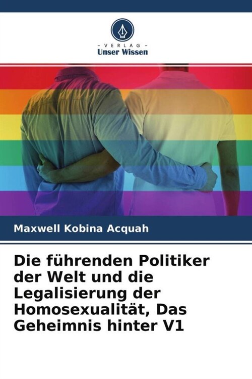 Die fuhrenden Politiker der Welt und die Legalisierung der Homosexualitat, Das Geheimnis hinter V1 (Paperback)