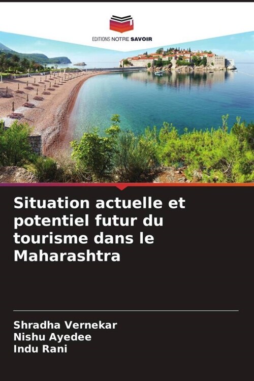 Situation actuelle et potentiel futur du tourisme dans le Maharashtra (Paperback)