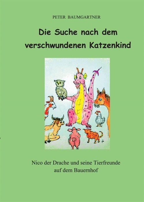 Die Suche nach dem verschwundenen Katzenkind - ein Kinderbuch mit vielen Tieren: Nico und seine Tierfreunde auf dem Bauernhof (Hardcover)