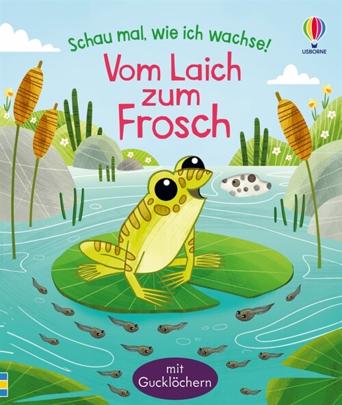 Schau mal, wie ich wachse! Vom Laich zum Frosch (Hardcover)