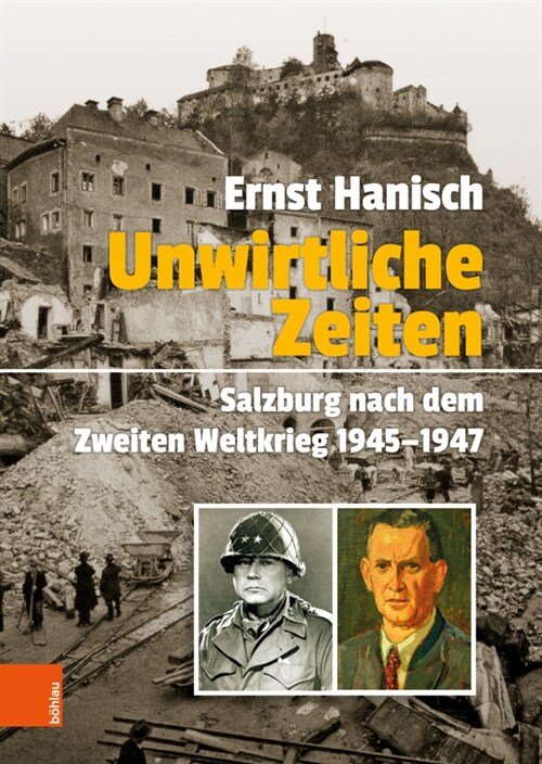 Unwirtliche Zeiten: Salzburg Nach Dem Zweiten Weltkrieg 1945-1947 (Hardcover)