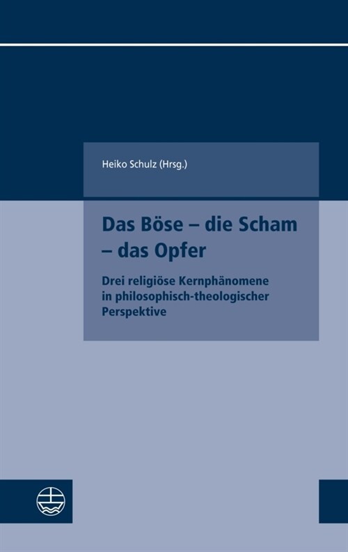 Das Bose - Die Scham - Das Opfer: Drei Religiose Kernphanomene in Philosophisch-Theologischer Perspektive (Paperback)