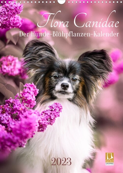 Flora Canidae - der Hunde-Bluhpflanzen-Kalender (Wandkalender 2023 DIN A3 hoch) (Calendar)