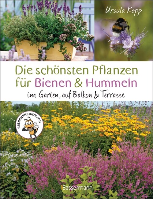 Die schonsten Pflanzen fur Bienen und Hummeln. Fur Garten, Balkon & Terrasse (Hardcover)