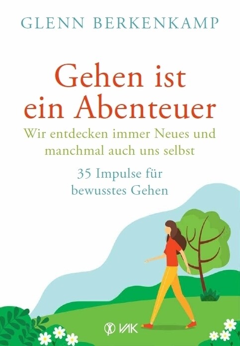 Gehen ist ein Abenteuer - wir entdecken immer Neues und manchmal auch uns selbst (Book)