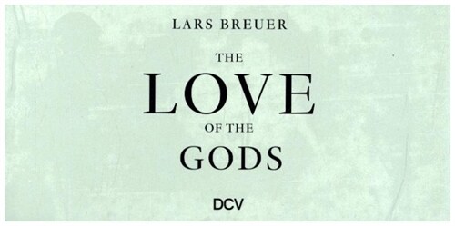 Lars Breuer - The Love of the Gods (Hardcover)