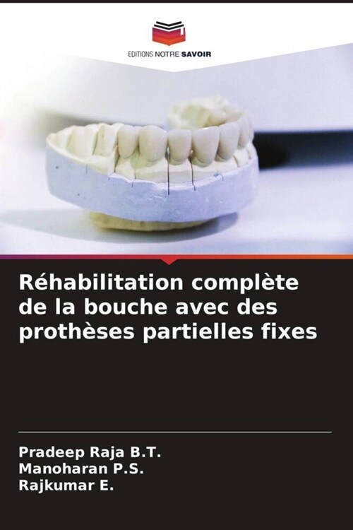 Rehabilitation complete de la bouche avec des protheses partielles fixes (Paperback)