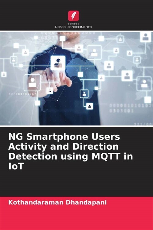 NG Smartphone Users Activity and Direction Detection using MQTT in IoT (Paperback)