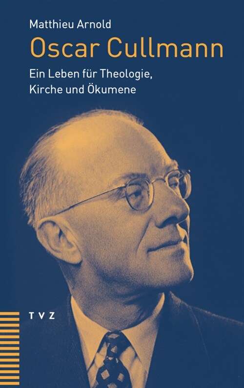 Oscar Cullmann: Ein Leben Fur Theologie, Kirche Und Okumene (Paperback)