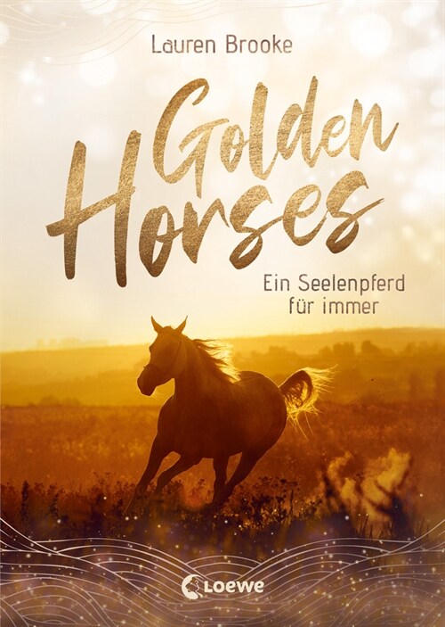 Golden Horses (Band 1) - Ein Seelenpferd fur immer (Hardcover)