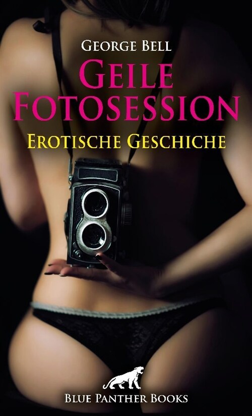 Geile Fotosession | Erotische Geschichte + 3 weitere Geschichten (Paperback)