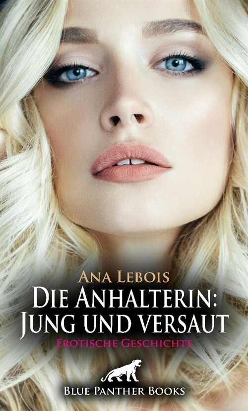 Die Anhalterin: Jung und versaut | Erotische Geschichte + 2 weitere Geschichten (Paperback)