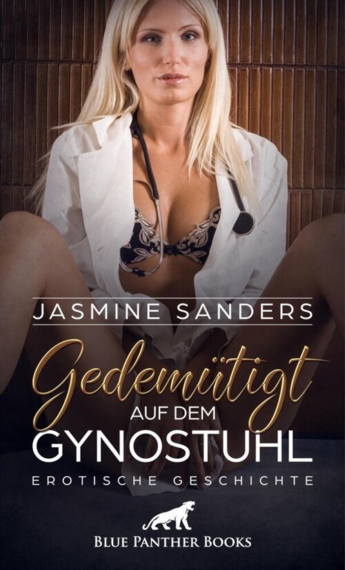 Gedemutigt auf dem Gynstuhl | Erotische Geschichte + 2 weitere Geschichten (Paperback)