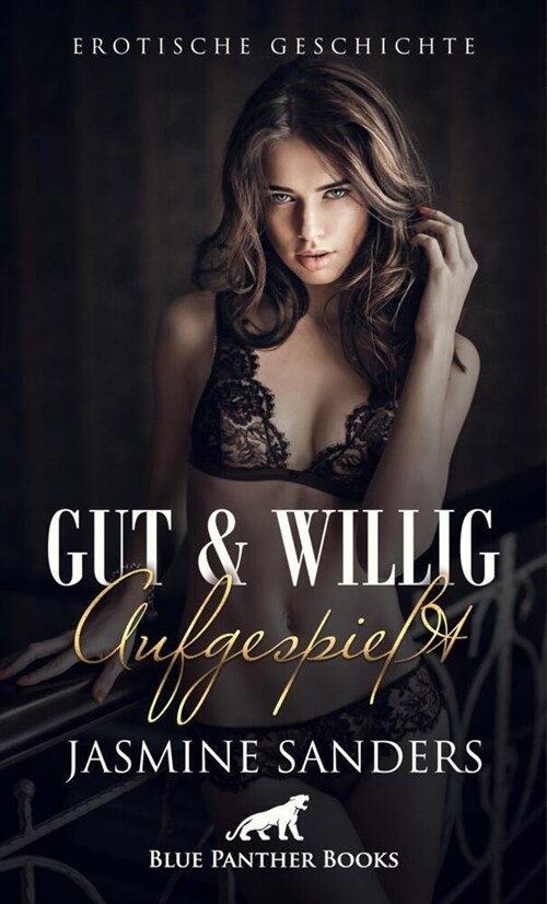 Gut und willig aufgespießt | Erotische Geschichte + 2 weitere Geschichten (Paperback)